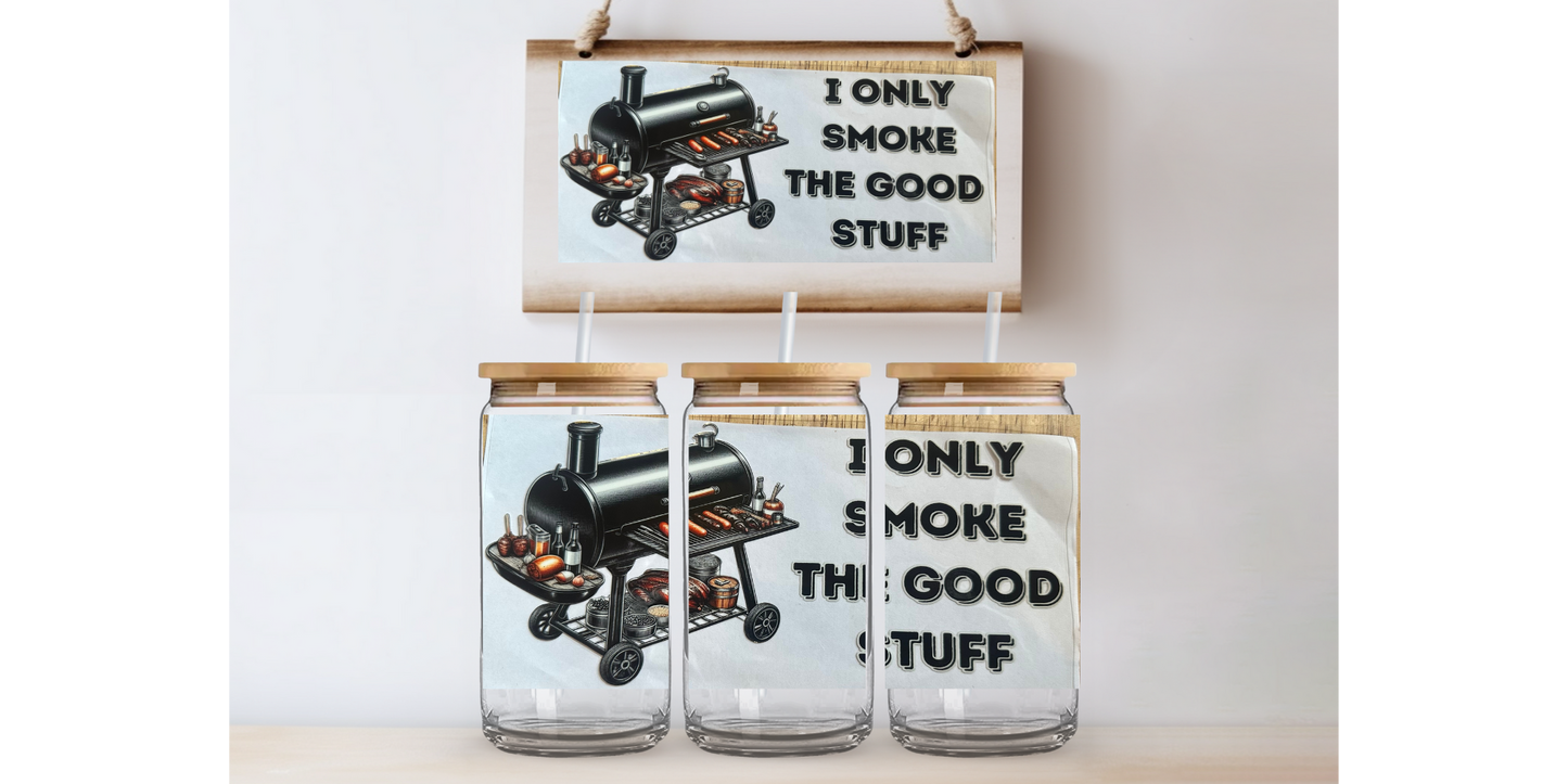 I only smoke the good stuff 16oz uvdtf wrap